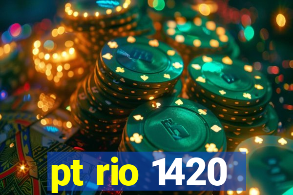 pt rio 1420